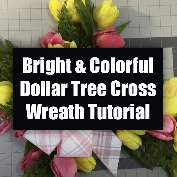 Bright & Colorful Dollar Tree Cross Wreath Tutorial