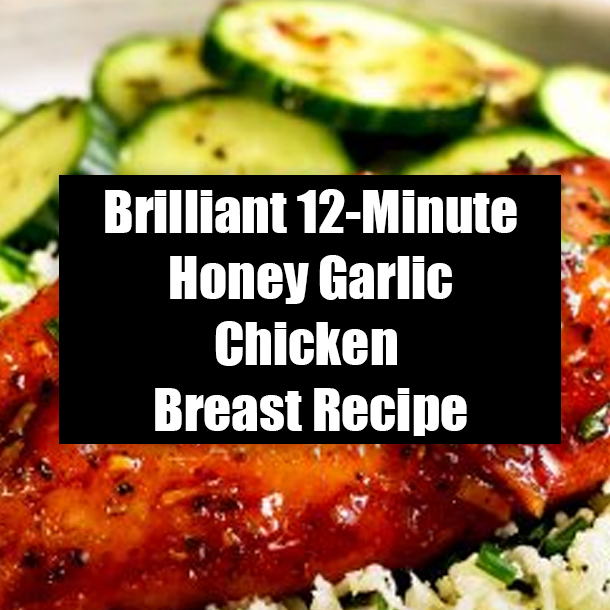 Brilliant 12-Minute Honey Garlic Chicken Breast Recipe
