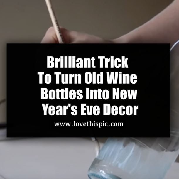 Brilliant Trick To Turn Old Wine Bottles Into New Year's Eve Decor