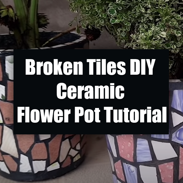 Broken Tiles DIY Ceramic Flower Pot Tutorial