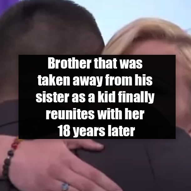 Brother that was taken away from his sister as a kid finally reunites with her 18 years later