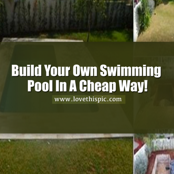 Build Your Very Own Swimming Pool Fast, Cheap, And Easy! Here's How...