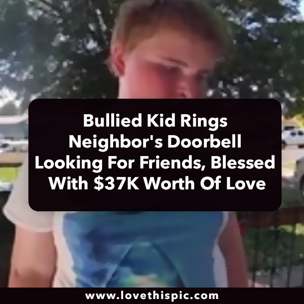 Bullied Kid Rings Neighbor's Doorbell Looking For Friends, Blessed With $37K Worth Of Love