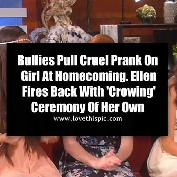 Bullies Pull Cruel Prank On Girl At Homecoming. Ellen Fires Back With 'Crowing' Ceremony Of Her Own