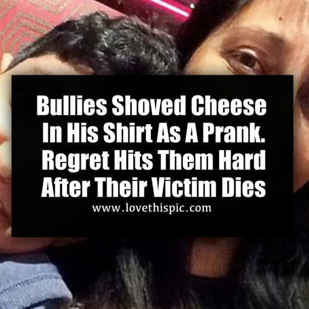 Bullies Shoved Cheese In His Shirt As A Prank. Regret Hits Them Hard After Their Victim Dies