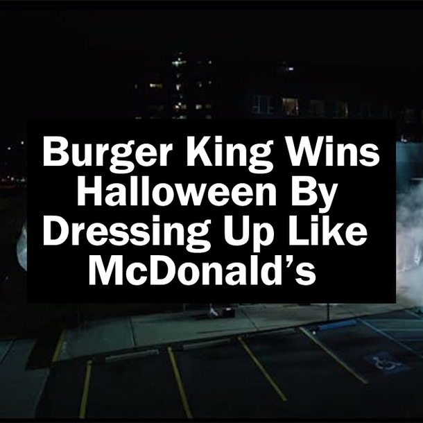 Burger King Wins Halloween By Dressing Up Like McDonald’s