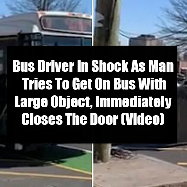 Bus Driver In Shock As Man Tries To Get On Bus With Large Object, Immediately Closes The Door (Video)