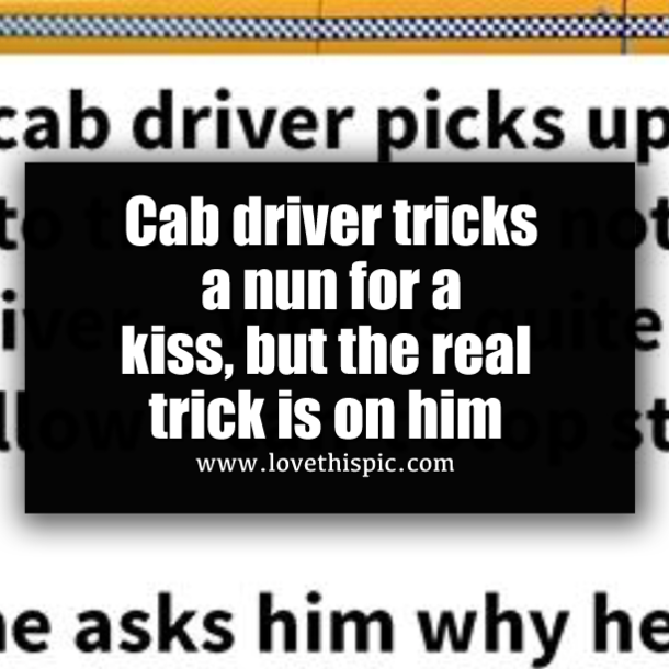 Cab driver tricks a nun for a kiss, but the real trick is on him