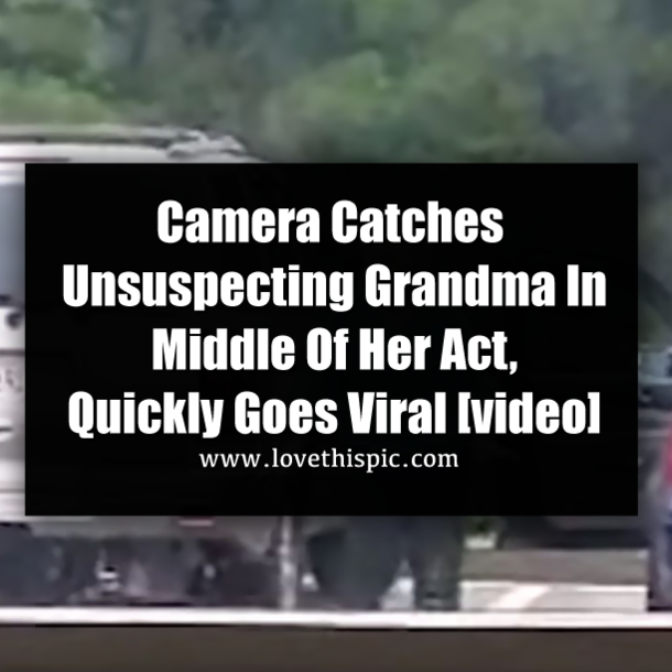 Camera Catches Unsuspecting Grandma In Middle Of Her Act, Quickly Goes Viral [video]