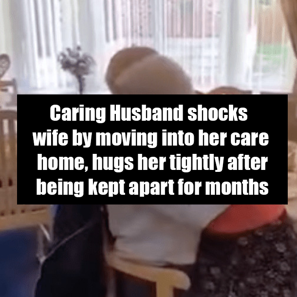 Caring Husband shocks wife by moving into her care home, hugs her tightly after being kept apart for months