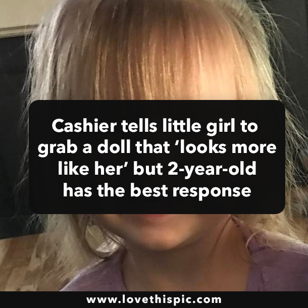 Cashier tells little girl to grab a doll that ‘looks more like her’ but 2-year-old has the best response