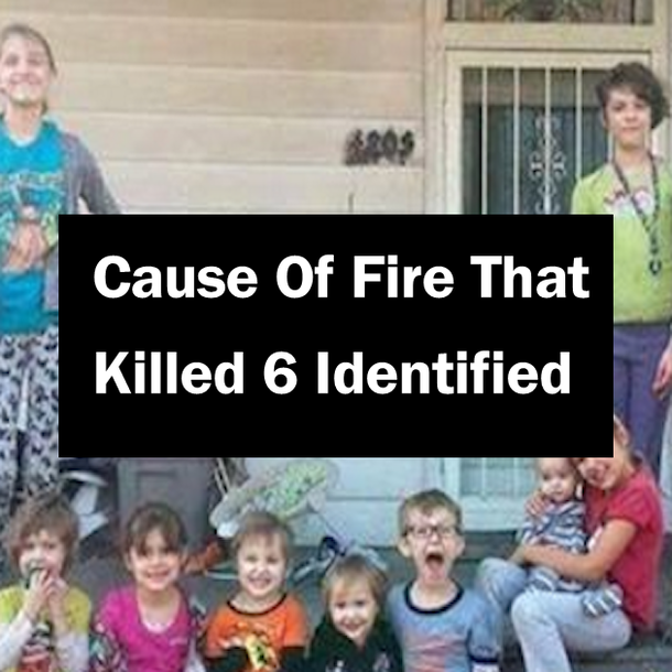 Cause Of Fire That Killed 6 Identified