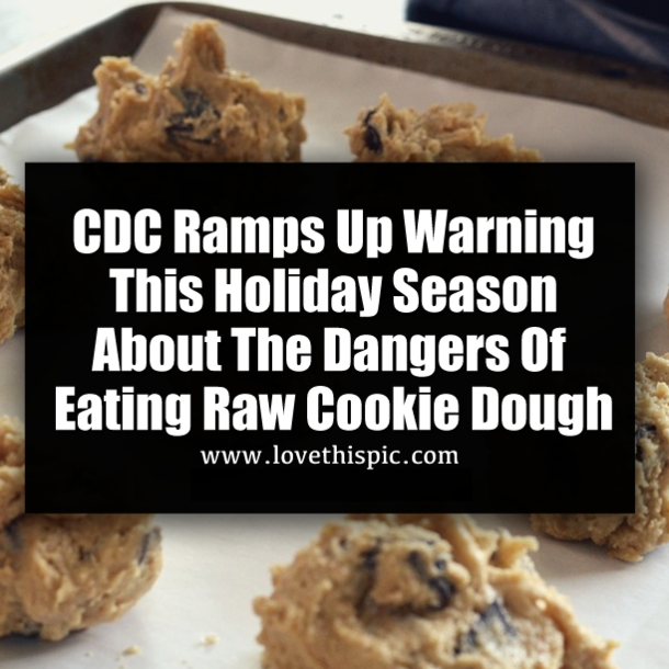 CDC Ramps Up Warning This Holiday Season About The Dangers Of Eating Raw Cookie Dough