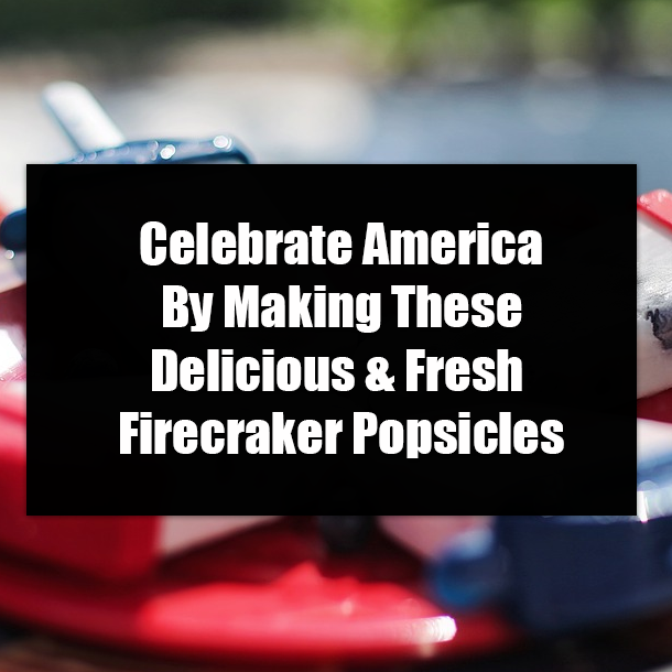 Celebrate America By Making These Delicious & Fresh Firecraker Popsicles