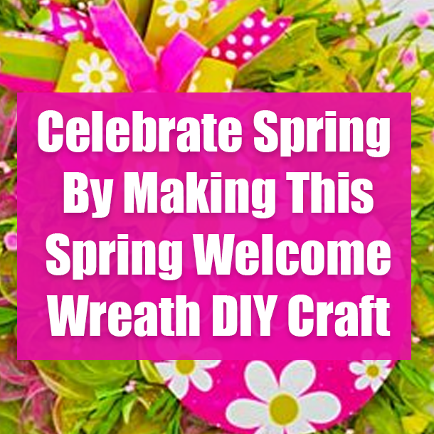 Celebrate Spring By Making This Spring Welcome Wreath DIY Craft