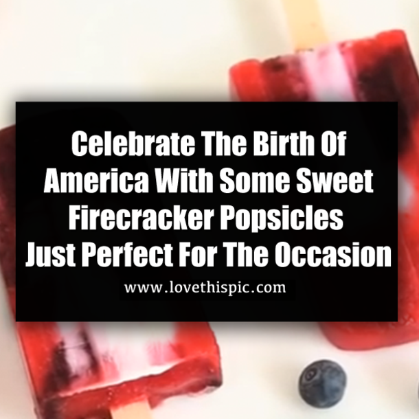 Celebrate The Birth Of America With Some Sweet Firecracker Popsicles Just Perfect For The Occasion