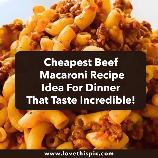 Cheapest Beef Macaroni Recipe Idea For Dinner That Taste Incredible!
