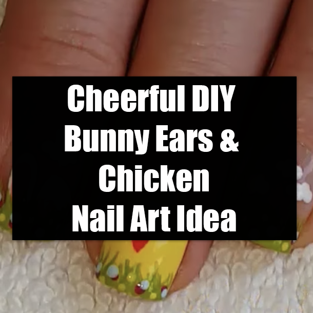 Cheerful DIY Bunny Ears & Chicken Nail Art Idea