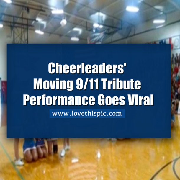 Cheerleaders' Moving 9/11 Tribute Performance Goes Viral