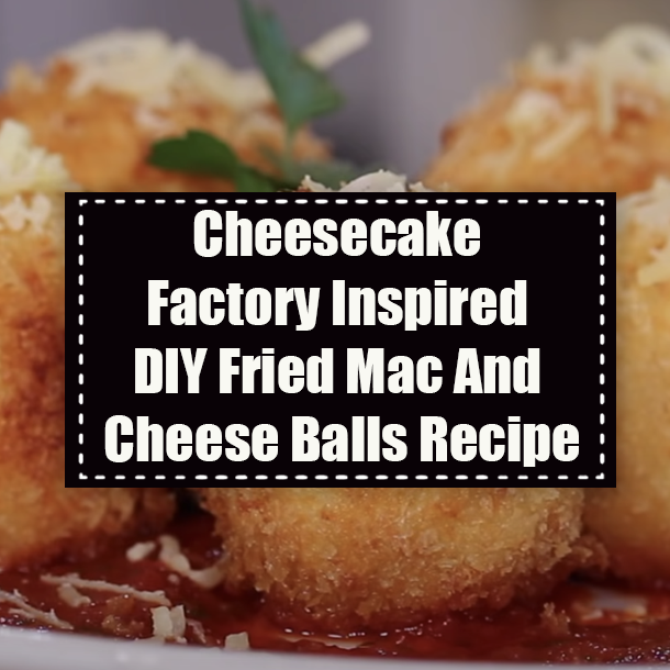 Cheesecake Factory Inspired DIY Fried Mac And Cheese Balls Recipe
