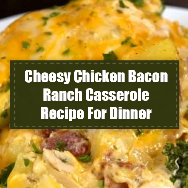 Cheesy Chicken Bacon Ranch Casserole Recipe For Dinner