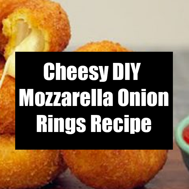 Cheesy DIY Mozzarella Onion Rings Recipe