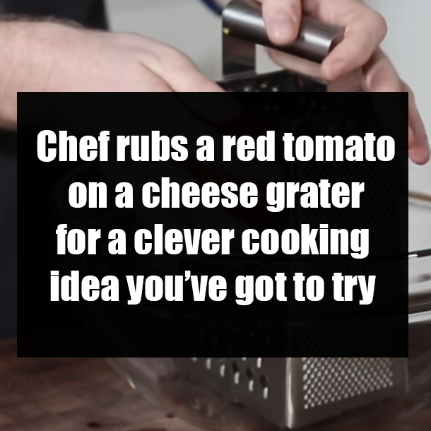 Chef rubs a red tomato on a cheese grater for a clever cooking idea you’ve got to try