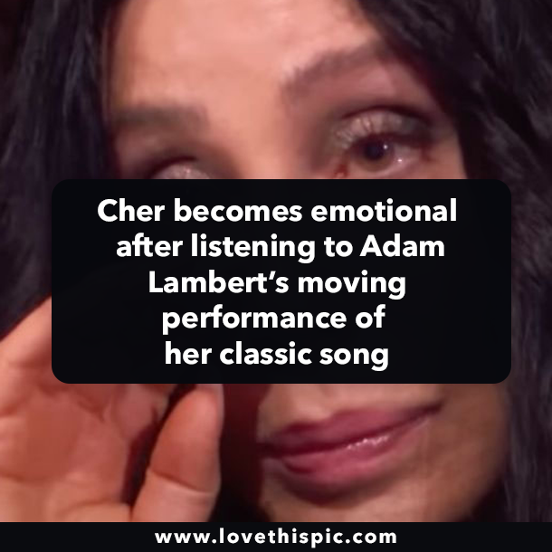 Cher becomes emotional after listening to Adam Lambert’s moving performance of her classic song