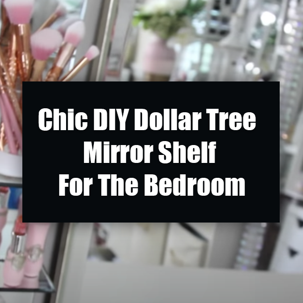 Chic DIY Dollar Tree Mirror Shelf For The Bedroom