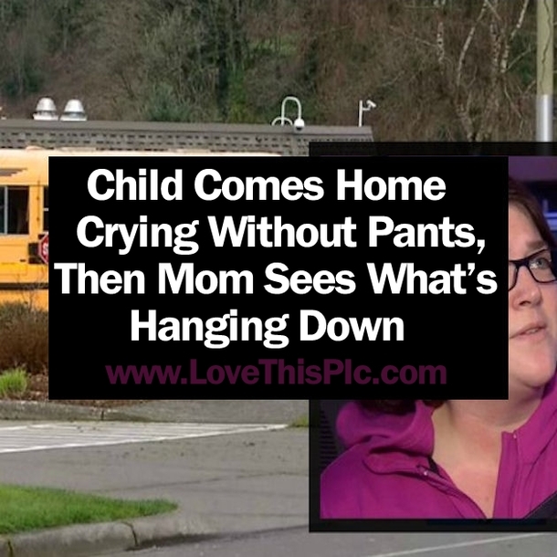 Child Comes Home Crying Without Pants, Mom's Horrified When She Sees What’s Hanging Down