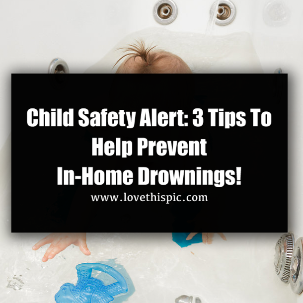Child Safety Alert: 3 Tips to Help Prevent In-Home Drownings!