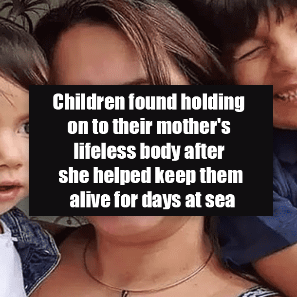 Children found holding on to their mother's lifeless body after she helped keep them alive for days at sea