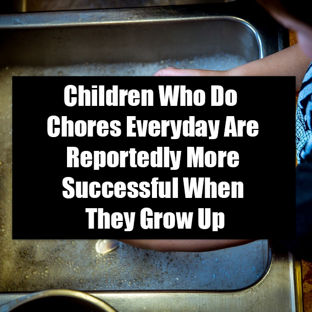 Children Who Do Chores Everyday Are Reportedly More Successful When They Grow Up