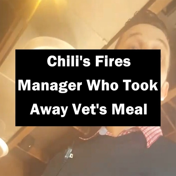 Chili's Fires Manager Who Took Away Vet's Meal