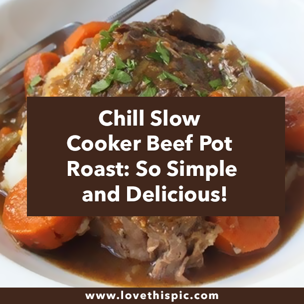 Chill Slow Cooker Beef Pot Roast: So Simple and Delicious!