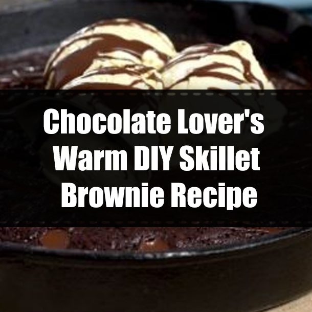 Chocolate Lover's Warm DIY Skillet Brownie Recipe