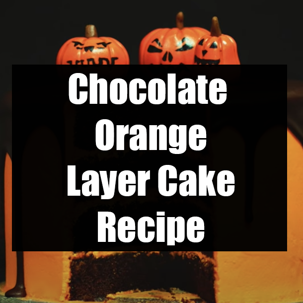 Chocolate Orange Layer Cake Recipe
