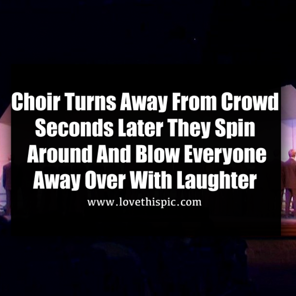 Choir Turns Away From Crowd, Seconds Later They Spin Around And Blow Everyone Away Over With Laughter