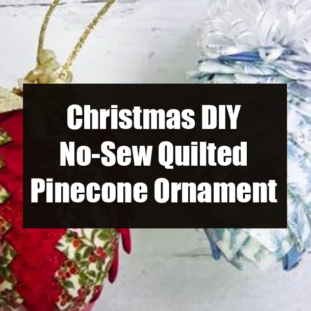 Christmas DIY No-Sew Quilted Pinecone Ornament