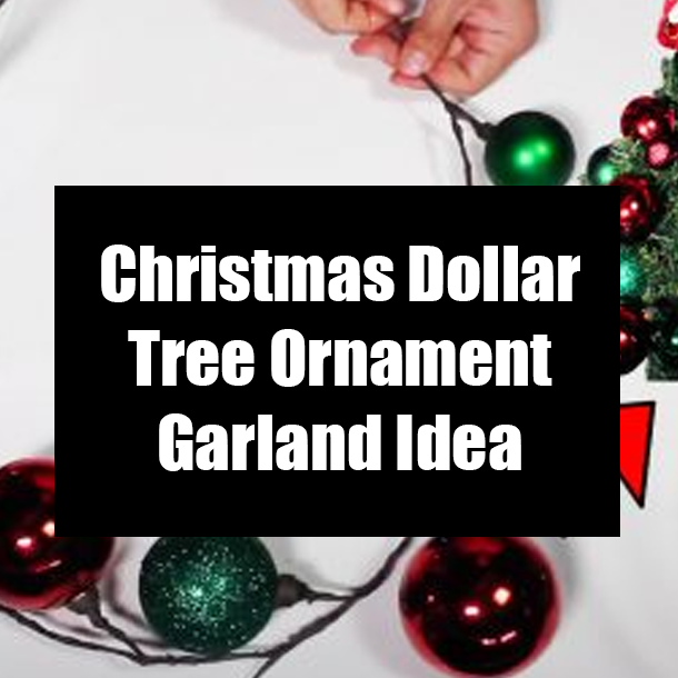 Christmas Dollar Tree Ornament Garland Idea