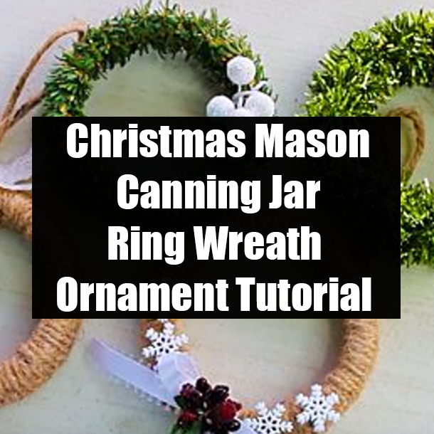 Christmas Mason Canning Jar Ring Wreath Ornament Tutorial