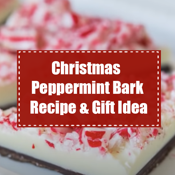 Christmas Peppermint Bark Recipe & Gift Idea