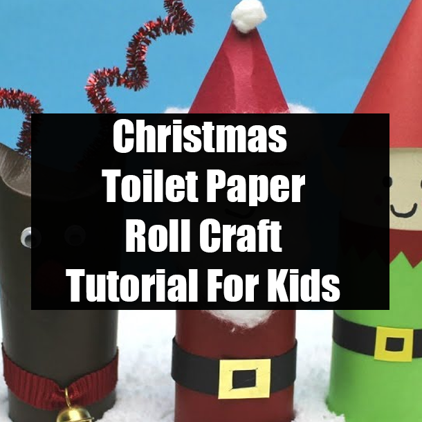 Christmas Toilet Paper Roll Craft Tutorial For Kids