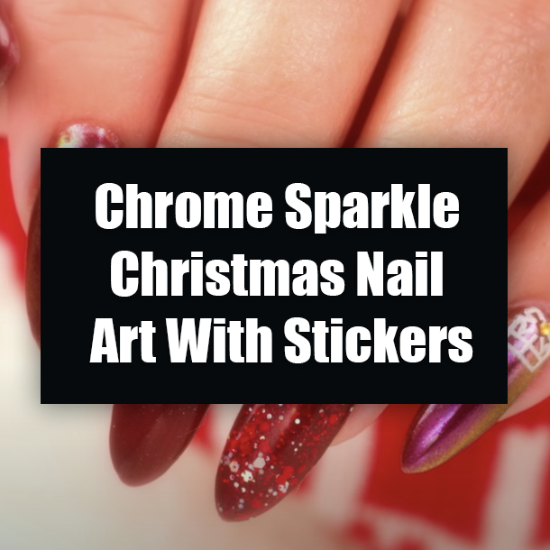 Chrome Sparkle Christmas Nail Art With Stickers