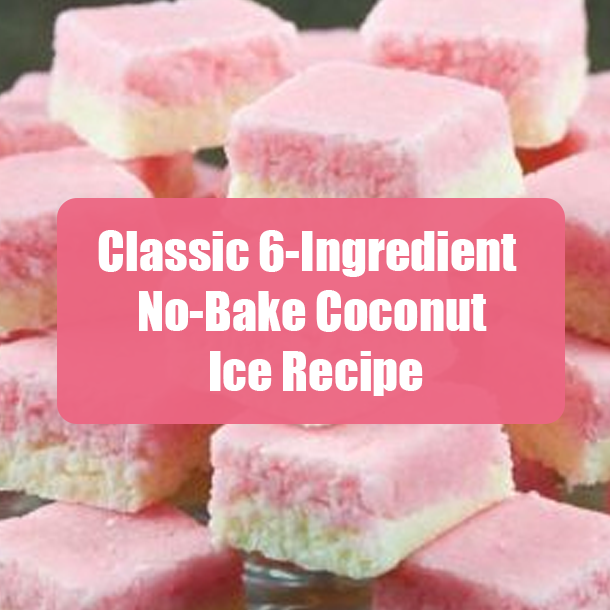 Classic 6-Ingredient No-Bake Coconut Ice Recipe