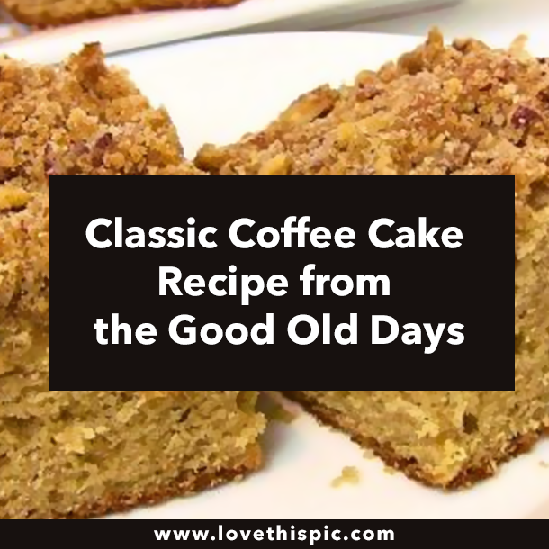 Classic Coffee Cake Recipe from the Good Old Days