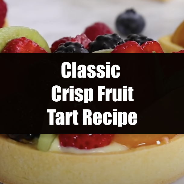Classic Crisp Fruit Tart Recipe