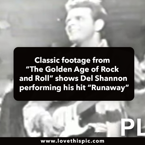 Classic footage from “The Golden Age of Rock and Roll” shows Del Shannon performing his hit “Runaway”
