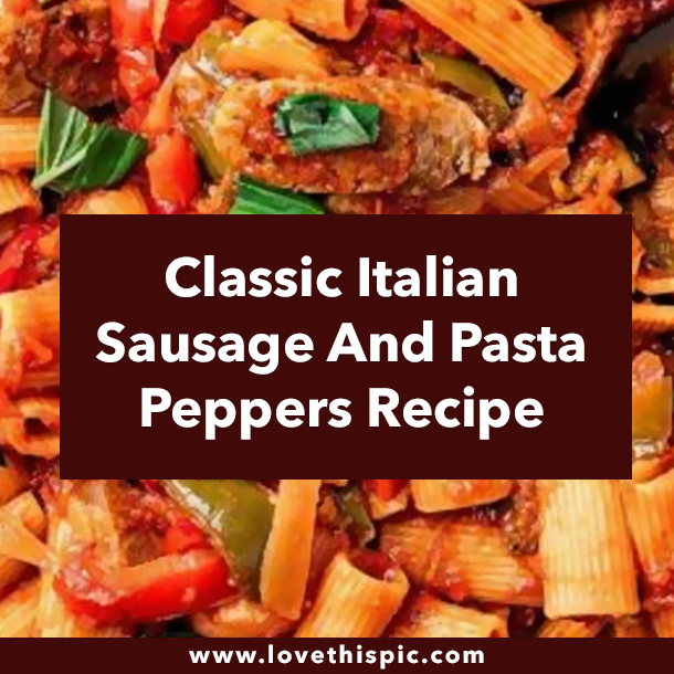 Classic Italian Sausage And Pasta Peppers Recipe
