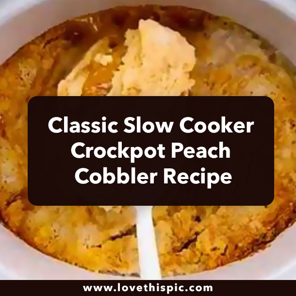 Classic Slow Cooker Crockpot Peach Cobbler Recipe